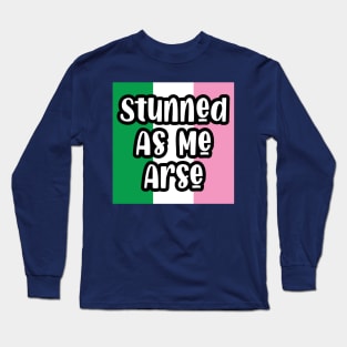 Stunned as Me Arse || Newfoundland and Labrador || Gifts || Souvenirs Long Sleeve T-Shirt